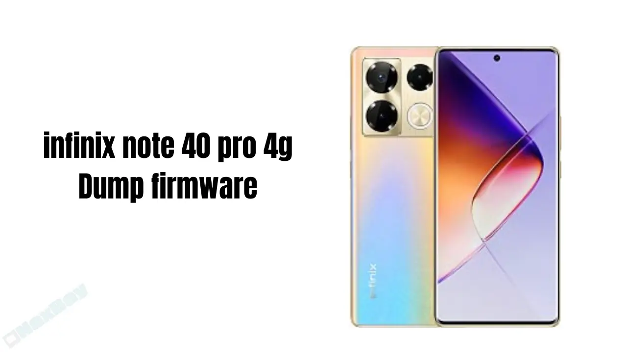 Infinix Note 40 Pro 4G X6850 Dump UFS