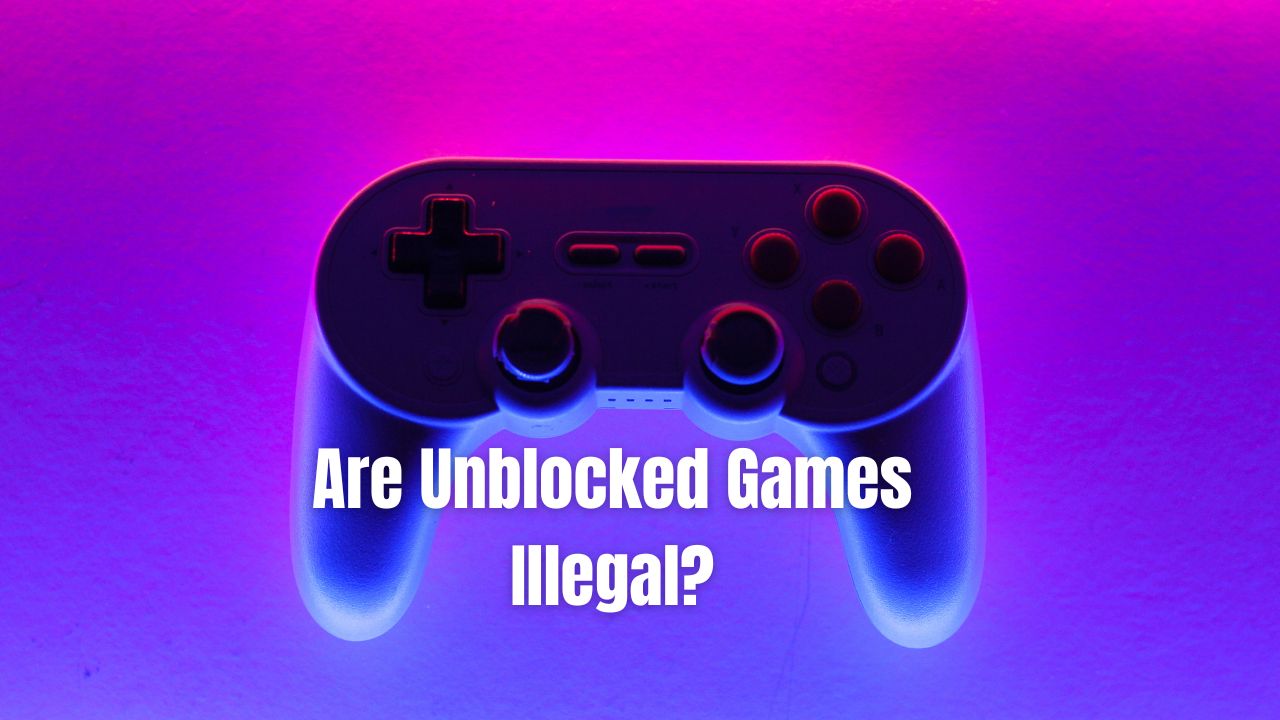 Are Unblocked Games Illegal?